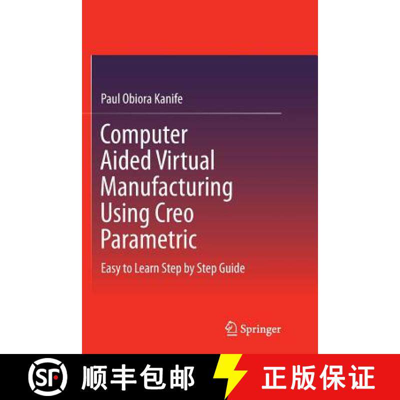 【3-4周达】Computer Aided Virtual Manufacturing Using Creo Parametric : Easy to Learn Step by Step Guide [9783319794730]