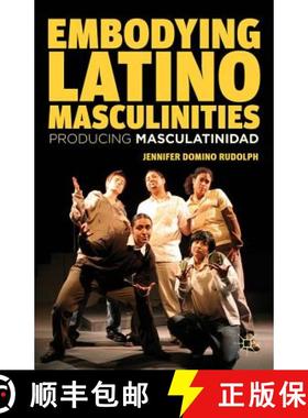 【3-4周达】Embodying Latino Masculinities: Producing Masculatinidad [9781137022875]
