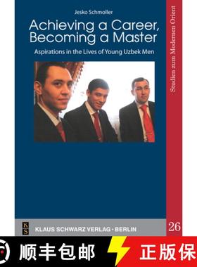预订 Achieving a Career, Becoming a Master: Aspirations in the Lives of Young Uzbek Men [9783879974405]
