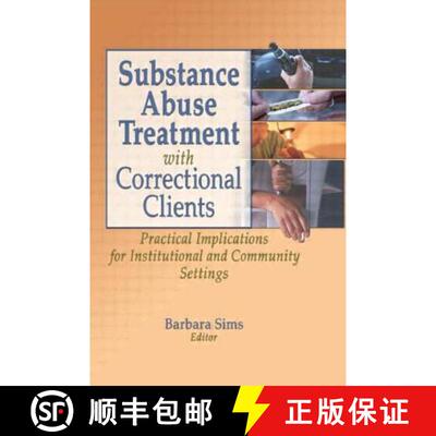 【3-4周达】Substance Abuse Treatment with Correctional Clients: Practical Implications for Institutio... [9780789021274]