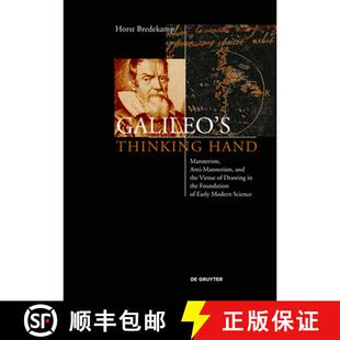 【3-4周达】Galileo's Thinking Hand: Mannerism, Anti-Mannerism and the Virtue of Drawing in the Founda... [9783110520064]