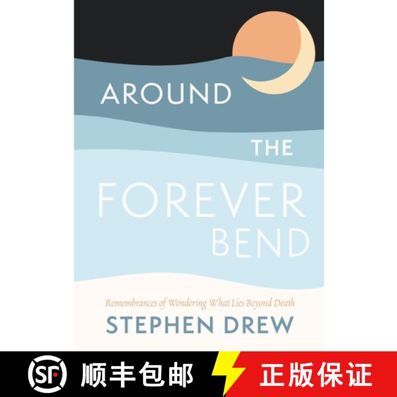 【3-4周达】Around the Forever Bend: Remembrances of Wondering What Lies Beyond Death [9781956368208]