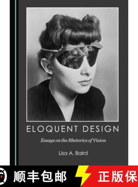 预订 Eloquent Design : Essays on the Rhetorics of Vision [9781443876049]