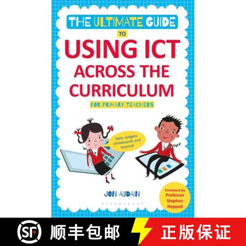 【3-4周达】The Ultimate Guide to Using ICT Across the Curriculum (For Primary Teachers): Web, widgets... [9781441144003]