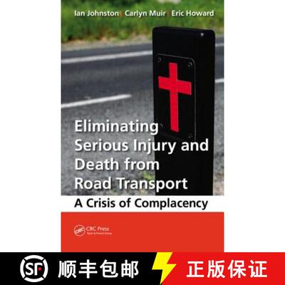 【3-4周达】精装 Eliminating Serious Injury and Death from Road Transport : A Crisis of Complacency [9781482208252]