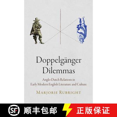 【3-4周达】精装 Doppelgänger Dilemmas – Anglo–Dutch Relations in Early Modern English Literature a... [9780812246230]