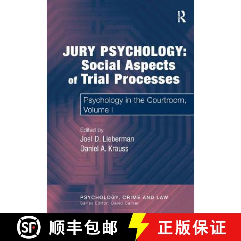 【3-4周达】Jury Psychology: Social Aspects of Trial Processes: Psychology in the Courtroom, Volume I [9780754626411]
