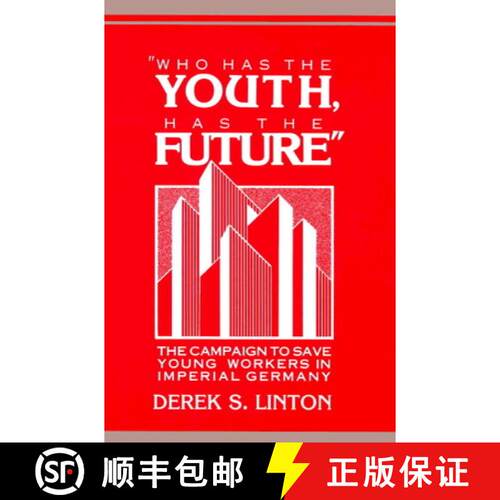 预订 'Who Has the Youth, Has the Future': The Campaign to Save Young Workers in Imperial Germany [9780521894456]