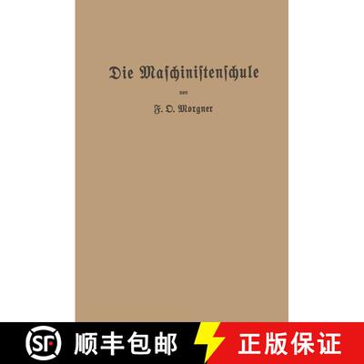【3-4周达】Die Maschinistenschule: Vortrage UEber Die Bedienung Von Dampfmaschinen Und Dampfturbinen ... [9783662240519]