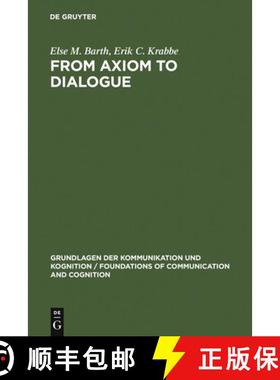 【3-4周达】From Axiom to Dialogue : A Philosophical Study of Logics and Argumentation [9783110084894]
