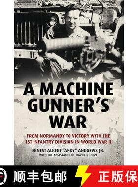 【3-4周达】A Machine Gunner's War: From Normandy to Victory with the 1st Infantry Division in World W... [9781636241043]