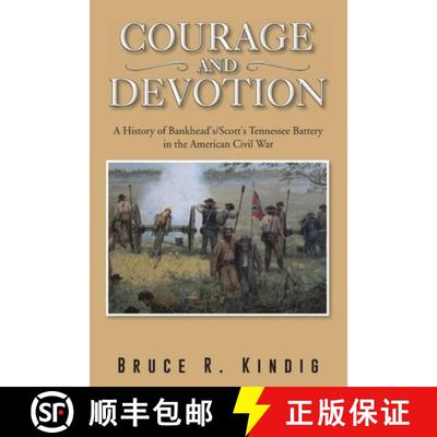 【3-4周达】Courage and Devotion: A History of Bankhead's/Scott's Tennessee Battery in the American Ci... [9798886406962]