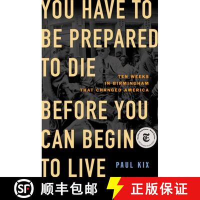 【3-4周达】向死而生 You Have to Be Prepared to Die Before You Can Begin to Live: Ten Weeks in Birming... [9781250807694]