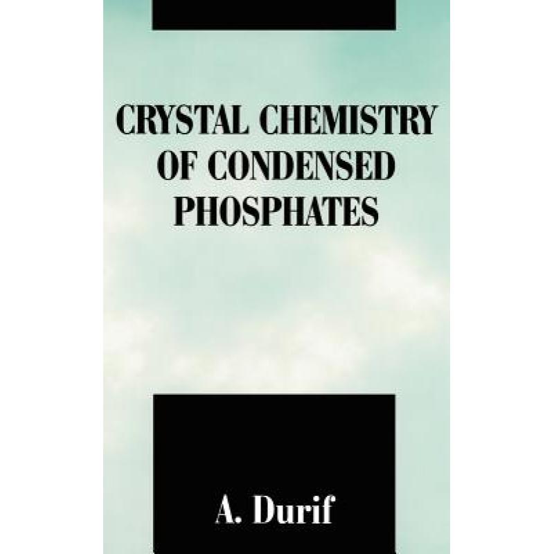 【4周达】Crystal Chemistry of Condensed Phosphates [9780306448782] 书籍/杂志/报纸 科普读物/自然科学/技术类原版书 原图主图