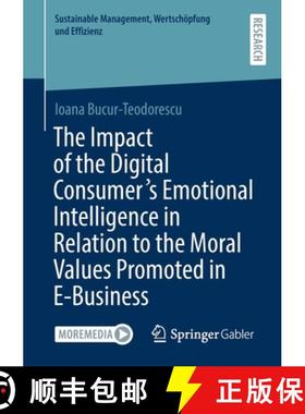 【3-4周达】The Impact of the Digital Consumer's Emotional Intelligence in Relation to the Moral Value... [9783658329648]