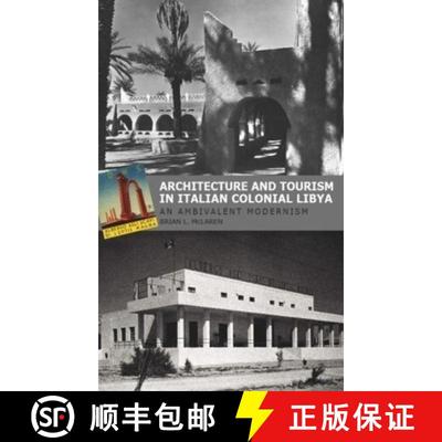 【3-4周达】Architecture and Tourism in Italian Colonial Libya: An Ambivalent Modernism [9781850773344]