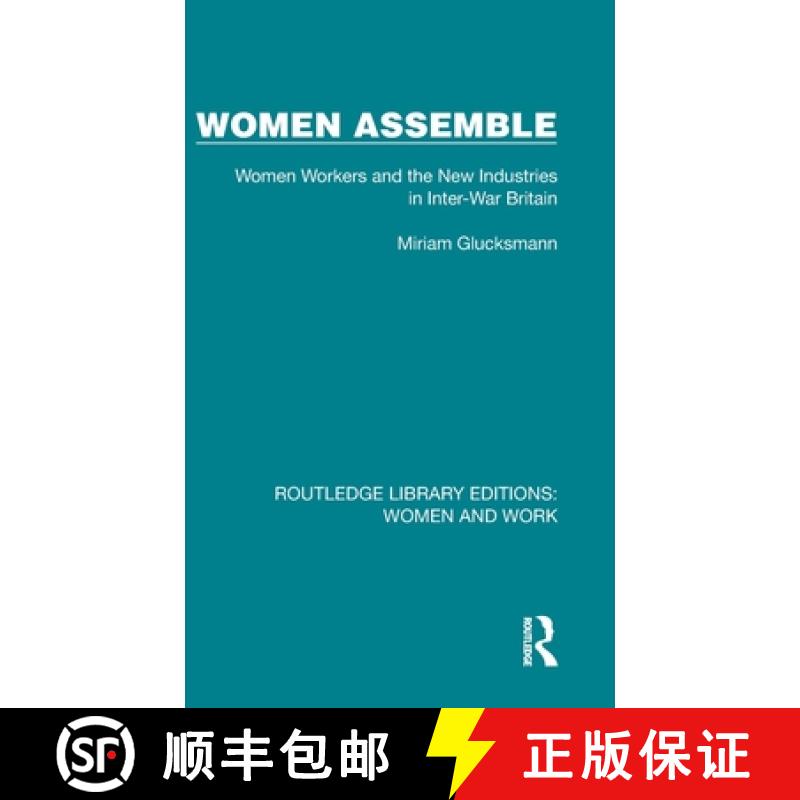 【3-4周达】Women Assemble: Women Workers and the New Industries in Inter-War Britain [9781032285436]
