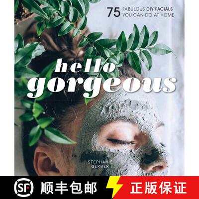 【3-4周达】精装 Hello Gorgeous: 75 Fabulous DIY Facials You Can Do At Home [9781681885759]