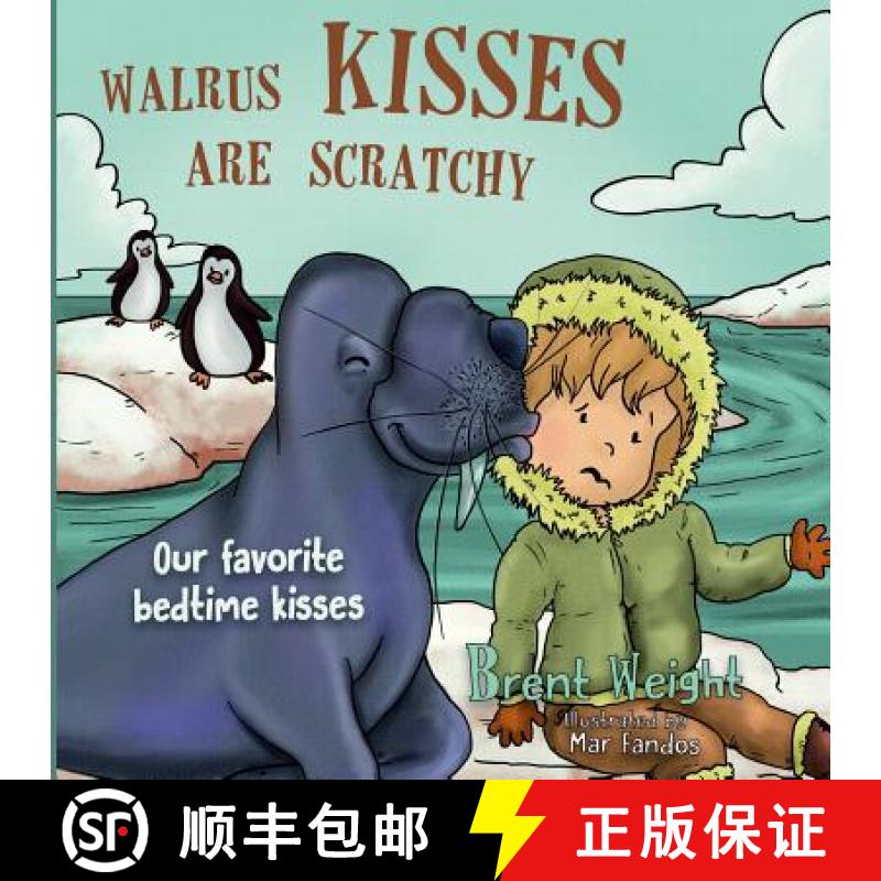 【3-4周达】Walrus Kisses Are Scratchy: Our favorite bedtime kisses [9780998071305]
