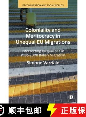 【3-4周达】Coloniality and Meritocracy in Unequal EU Migrations: Intersecting Inequalities in Post-20... [9781529222708]