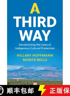 【3-4周达】A Third Way: Decolonizing the Laws of Indigenous Cultural Protection [9781108482776]
