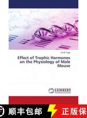 预订 Effect of Trophic Harmones on the Physiology of Male Mouse [9786203025484]