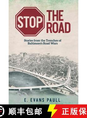 【3-4周达】Stop the Road: Stories from the Trenches of Baltimore's Road Wars [9781633376441]