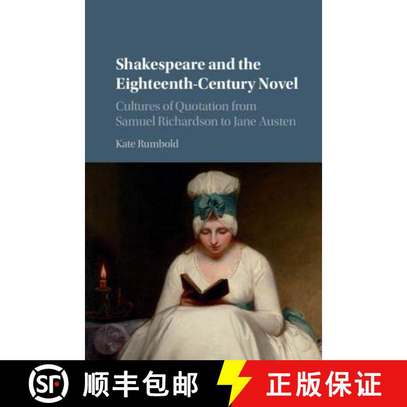 【3-4周达】Shakespeare and the Eighteenth-Century Novel: Cultures of Quotation from Samuel Richardson... [9781107132405]
