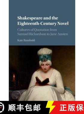 【3-4周达】Shakespeare and the Eighteenth-Century Novel: Cultures of Quotation from Samuel Richardson... [9781107132405]