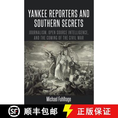 【3-4周达】Yankee Reporters and Southern Secrets : Journalism, Open Source Intelligence, and the Comi... [9781433151323]