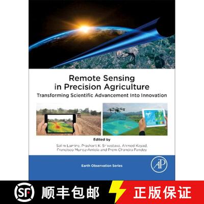 预订 Remote Sensing in Precision Agriculture: Transforming Scientific Advancement into Innovation [9780323910682]