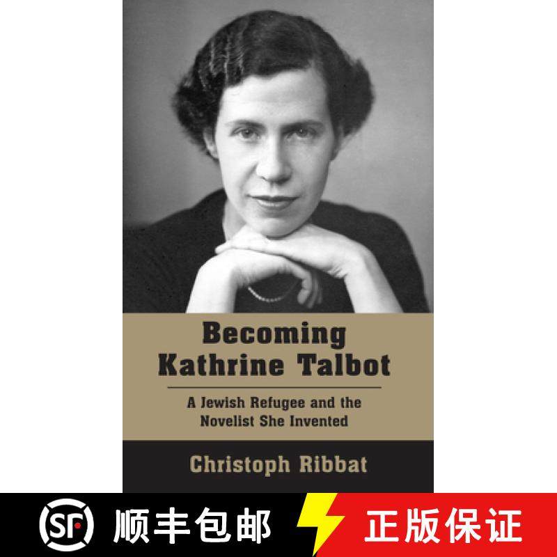 【3-4周达】Becoming Kathrine Talbot: A Jewish Refugee and the Novelist She Invented [9781803710617]