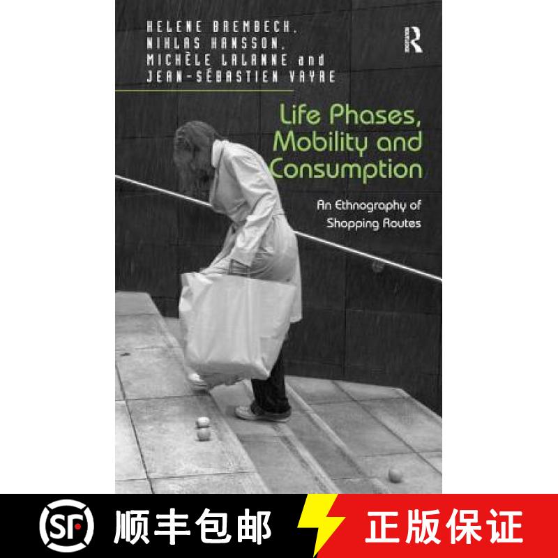 【3-4周达】Life Phases, Mobility and Consumption : An Ethnography of Shopping Routes [9781472445322]