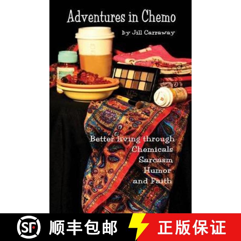 【3-4周达】Adventures in Chemo: Better Living Through Chemicals, Sarcasm, Humor and Faith [9781940645728]