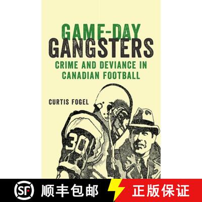 【3-4周达】Game-Day Gangsters: Crime and Deviance in Canadian Football [9781927356531]