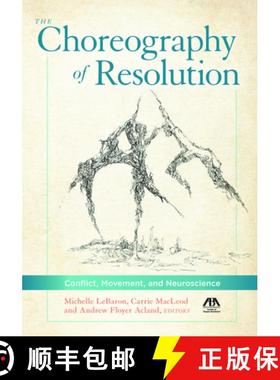 【3-4周达】The Choreography of Resolution : Conflict, Movement, and Neuroscience [9781627221375]