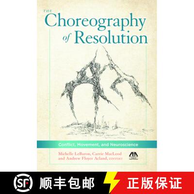 【3-4周达】The Choreography of Resolution : Conflict, Movement, and Neuroscience [9781627221375]