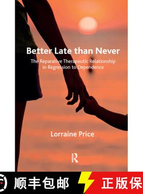 【3-4周达】Better Late Than Never : The Reparative Therapeutic Relationship in Regression to Dependence [9780367103590]