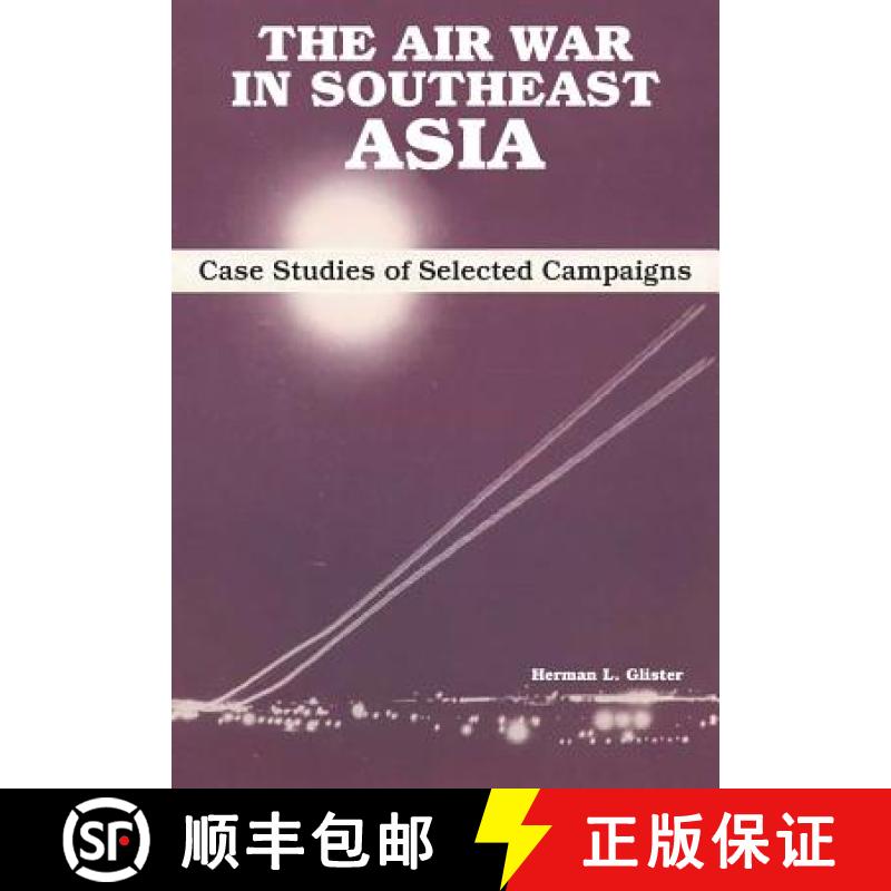 【2-3周达】The Air War in Southeast Asia: Case Studies of Selected Campaigns [9781782666554]