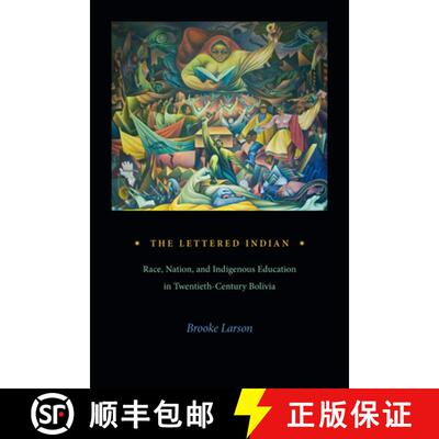 【3-4周达】The Lettered Indian – Race, Nation, and Indigenous Education in Twentieth–Century Bolivia [9781478025467]