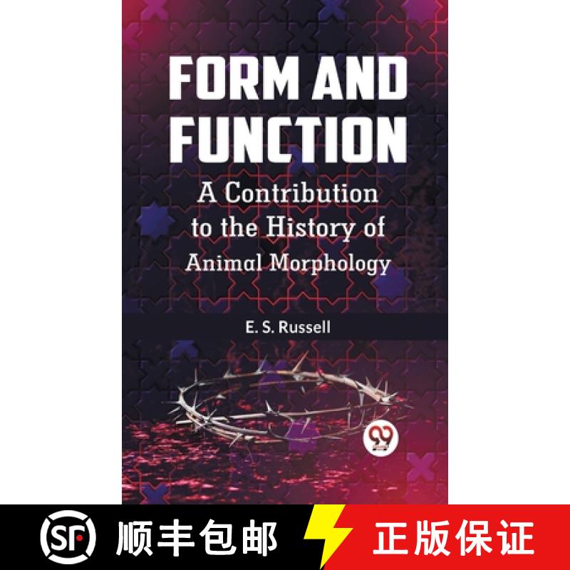 【3-4周达】Form And Function A Contribution To The History Of Animal Morphology [9789359320403]