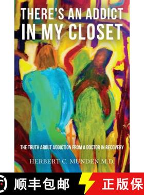 预订 There's an Addict in my Closet: The Truth about Addiction from a Doctor in Recovery [9780988237162]