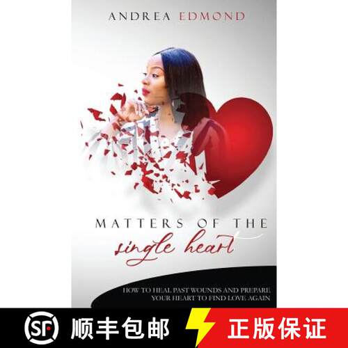 【3-4周达】Matters of the Single Heart: How to Heal Past Wounds and Prepare Your Heart to Find Love A... [9780692176092]