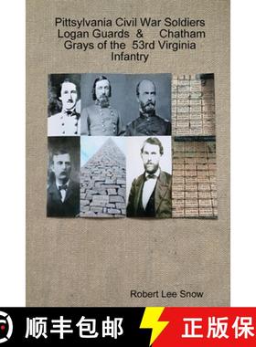 【3-4周达】Pittsylvania Civil War Soldiers: Logan Guards & Chatham Grays of the 53rd Virginia Infantry [9780359560240]