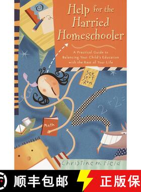 【3-4周达】Help for the Harried Homeschooler: Help for the Harried Homeschooler: A Practical Guide to... [9780877887942]