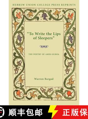 【3-4周达】To Write the Lips of Sleepers : The Poetry of Amir Gilboa [9780822963714]