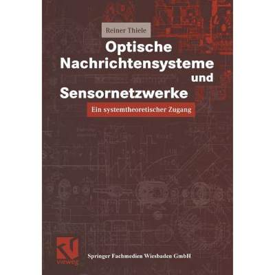 【4周达】Optische Nachrichtensysteme und Sensornetzwerke : Ein systemtheoretischer Zugang [9783322899255]