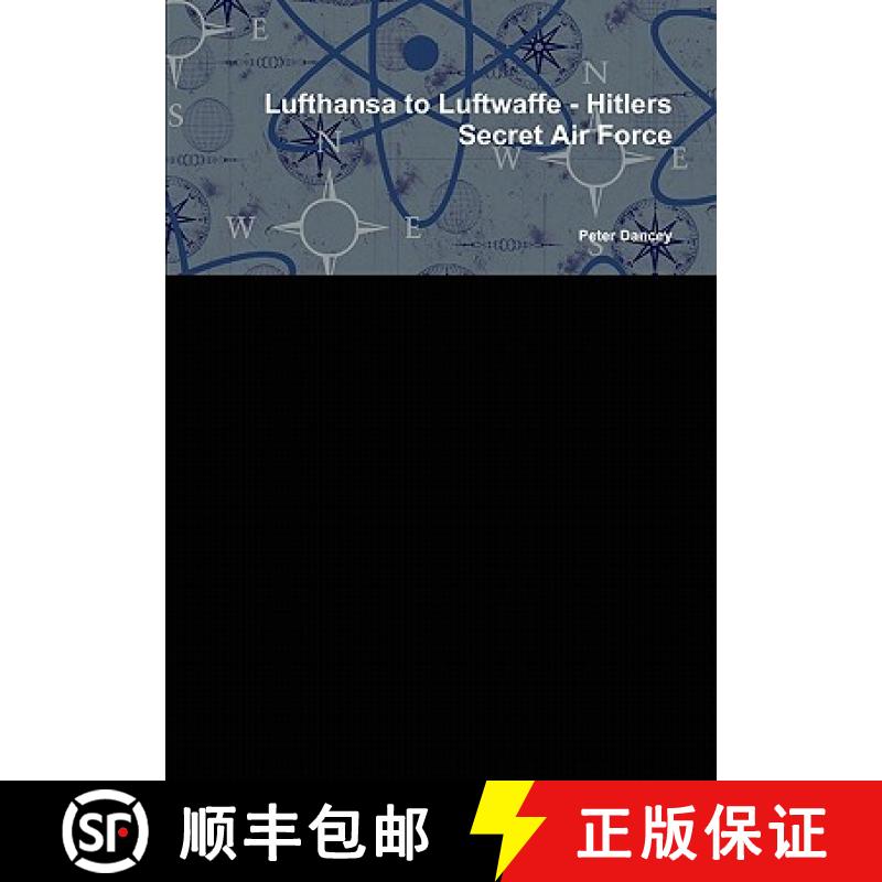 【3-4周达】Lufthansa to Luftwaffe - Hitlers Secret Air Force [9781446152393]