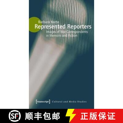 【3-4周达】Represented Reporters: Images of War Correspondents in Memoirs and Fiction [9783837610628]