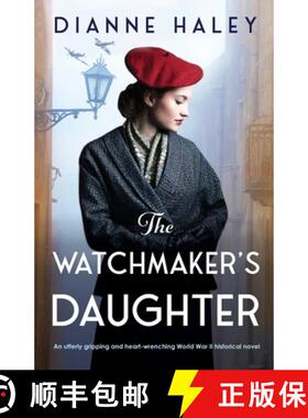 【3-4周达】The Watchmaker's Daughter: An utterly gripping and heart-wrenching World War II historical... [9781803142449]